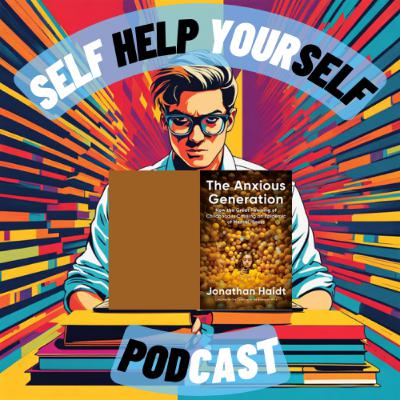 Episode 38 - The Anxious Generation