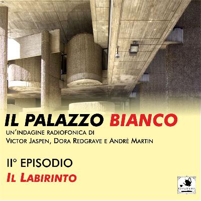 Il palazzo bianco (2a puntata) - Il labirinto Il palazzo bianco (2a puntata) - Il labirinto