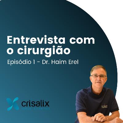 Entrevista com o Cirurgião_Ep1_Temp1_ Dr Haim Erel