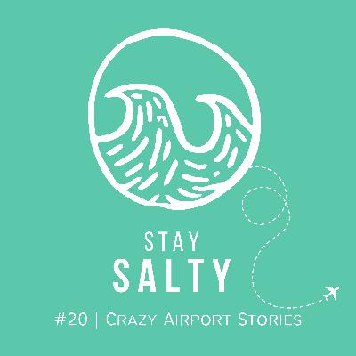 #20 STAY SALTY | Unsere schrägsten Flughafen-Erlebnisse