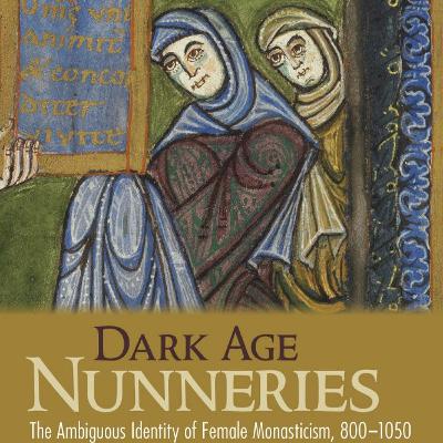 Dark Age Nunneries. The secret lives of medieval nuns. Dark Age Nunneries. The secret lives of medieval nuns.