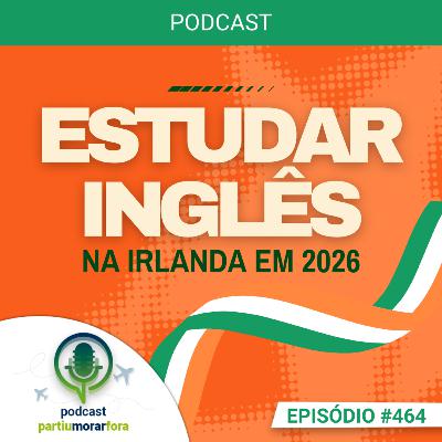 Estudar inglês na Irlanda em 2026: tudo para se preparar - Episódio - 464