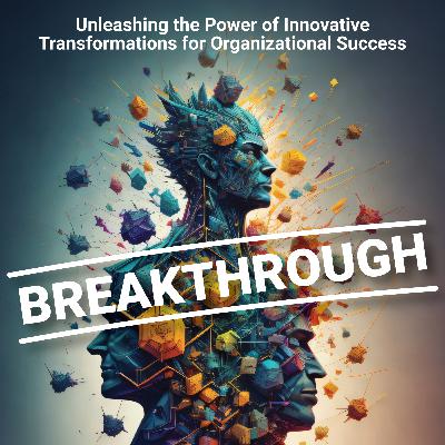 BREAKTHROUGH – How Innovation Drives Organizational Success