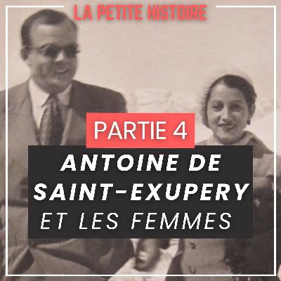 Antoine de Saint-Exupéry et les Femmes [PARTIE 4]