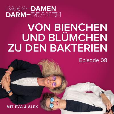 Episode 08 - Von Bienchen und Blümchen zu den Bakterien Episode 08 - Von Bienchen und Blümchen zu den Bakterien