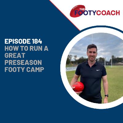 Episode 184: #184 How to run a great preseason footy camp Episode 184: #184 How to run a great preseason footy camp