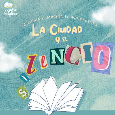 Cuentos para Imaginar- La Ciudad y el Silencio