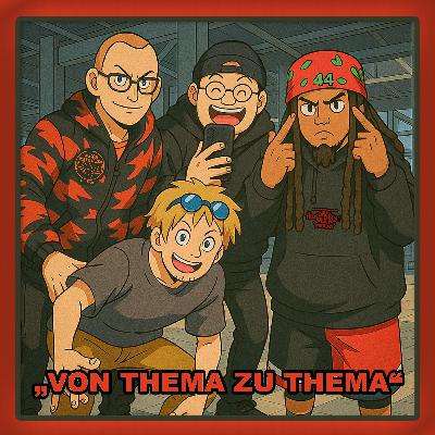 Episode 44 - "Von Thema zu Thema" feat. Der Eine und der Andere