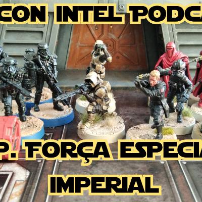Ep. 11 Forças Especiais Imperiais