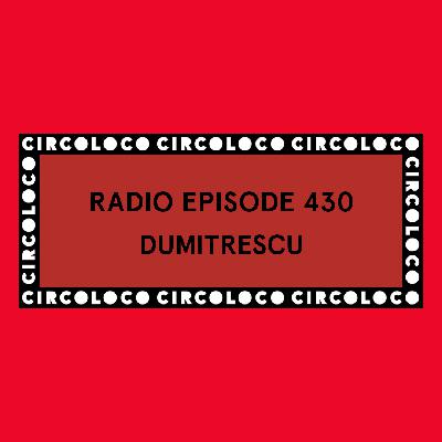 Circoloco Radio 430 - Dumitrescu Circoloco Radio 430 - Dumitrescu