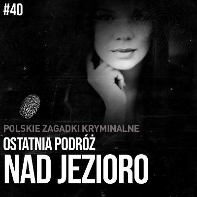 KLAUDIA KAZIECZKO - OSTATNIA PODRÓŻ NAD JEZIORO KLAUDIA KAZIECZKO - OSTATNIA PODRÓŻ NAD JEZIORO