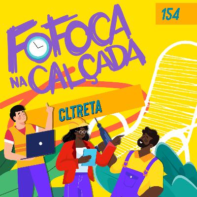 CLTRETA | Fofoca Na Calçada CLTRETA | Fofoca Na Calçada