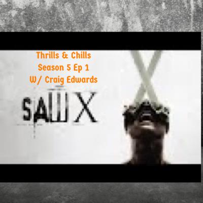 Thrills and Chills Season 5 Ep 1 SAW X w/ Craig Edwards