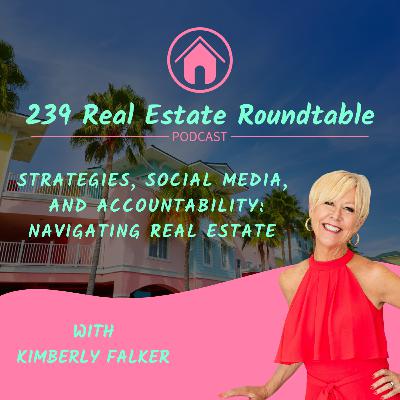 Strategies, Social Media, and Accountability: Navigating Real Estate with Kimberly Falker - EP 46