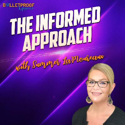 The Informed Approach with Summer LaMoureaux The Informed Approach with Summer LaMoureaux