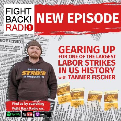 Gearing Up For One of the Largest Labor Strikes in US History with Tanner Fischer Gearing Up For One of the Largest Labor Strikes in US History with Tanner Fischer