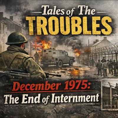 December 1975: The End of Internment
