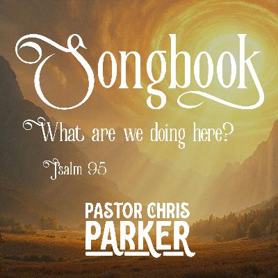 What Are We Doing Here? - Pastor Chris Parker