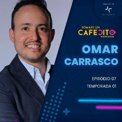 EPISODIO 07 | OMAR CARRASCO