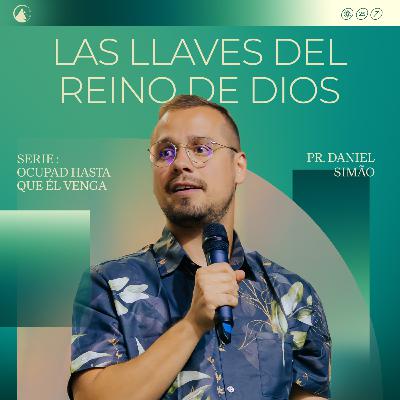 SERIE OCUPAD HASTA QUE ÉL VENGA - PARTE 2: LAS LLAVES DEL REINO DE DIOS / PR. DANIEL SIMÃO