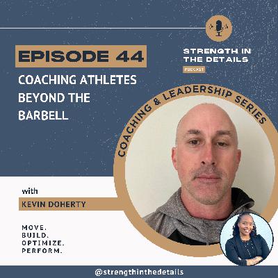 E44: Coaching Athletes Beyond the Barbell with Kevin Doherty