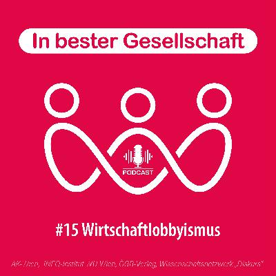 #15 Wirtschaftslobbyismus – mit Silvia Hruška-Frank und Christian Kern