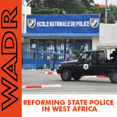 Strengthening State Police Reform and Challenges Across West Africa