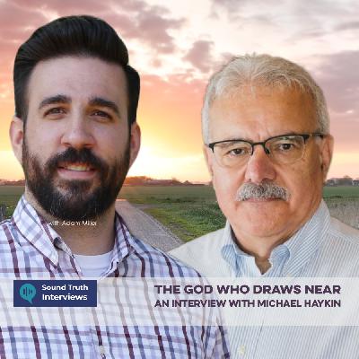 The God who Draws Near, An Interview with Michael Haykin