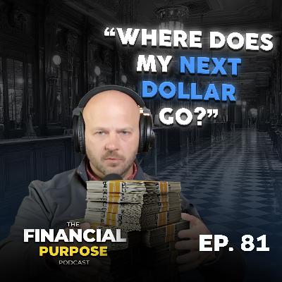 EP 81: Where Should Your Next Dollar Go? 10 Steps to Build a Strong Financial Foundation