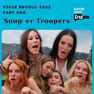 #3038 RHOSLC S605 Part One: Soup-er Troopers