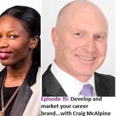 EP 35: Develop and market your career brand...with Craig McAlpine