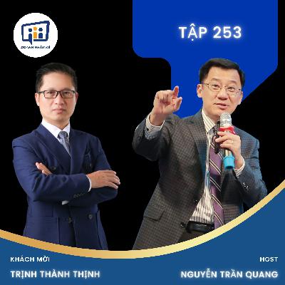 #253 Trịnh Thành Thịnh | Founder CEG : Giữa guồng xoáy công nghệ, con người cần học cách chậm lại