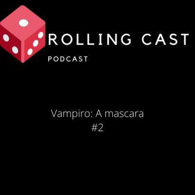 Rooling Cast #2 Vampiro:A Mascara