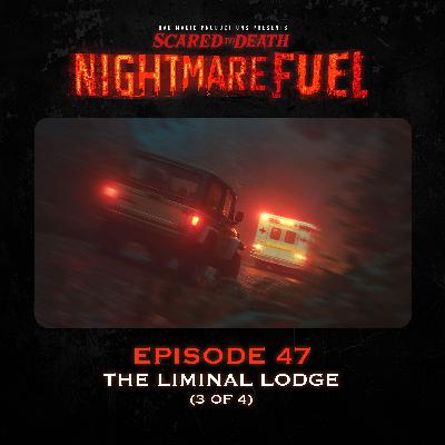 Nightmare Fuel #47: The Liminal Lodge (3 of 4)