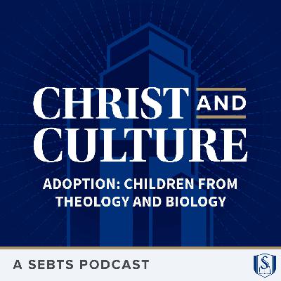 Adoption: Children from Theology and Biology (with Andrew Hopper) – EP 238