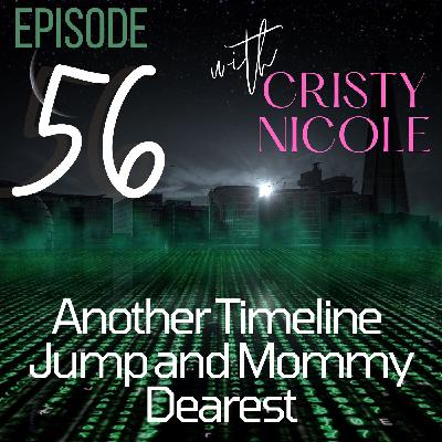 #56 Another Timeline Jump and Mommy Dearest #56 Another Timeline Jump and Mommy Dearest