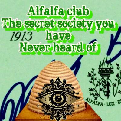 244. Unfiltered Secret Society: The Most Secret Society you never heard of Alfalfa Club