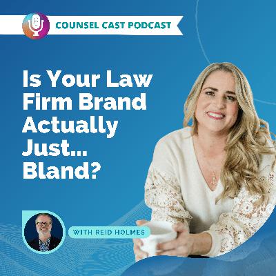 Is Your Law Firm Brand Actually Just... Bland? with Reid Holmes Is Your Law Firm Brand Actually Just... Bland? with Reid Holmes