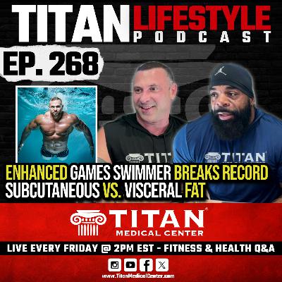 Titan Lifestyle 268 | Enhanced Games: Swimmer Breaks World Record, Subcutaneous vs Visceral Fat, Fitness Q&A Titan Lifestyle 268 | Enhanced Games: Swimmer Breaks World Record, Subcutaneous vs Visceral Fat, Fitness Q&A