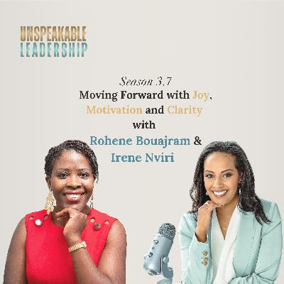 Moving Forward with Joy, Motivation and Clarity with Rohene Bouajram and Irene Nviri Moving Forward with Joy, Motivation and Clarity with Rohene Bouajram and Irene Nviri
