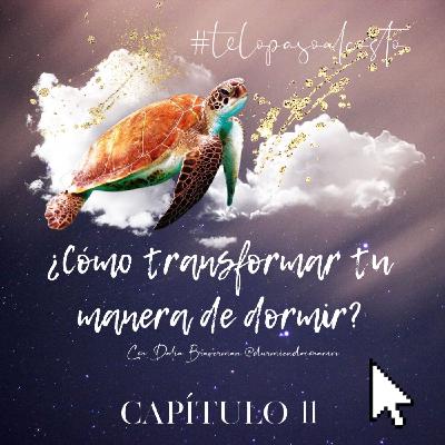 Capítulo 11: ¿Cómo transformar tu manera de dormir? con Dalia Braverman