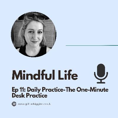 Ep11: Daily Practice-The One-Minute Desk Practice