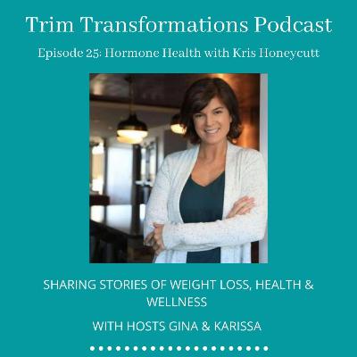 Episode 25: Hormone Health with Kris Honeycutt Episode 25: Hormone Health with Kris Honeycutt