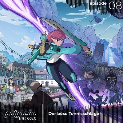 Polyneux tritt nach. Episode 8: Der böse Tennisschläger