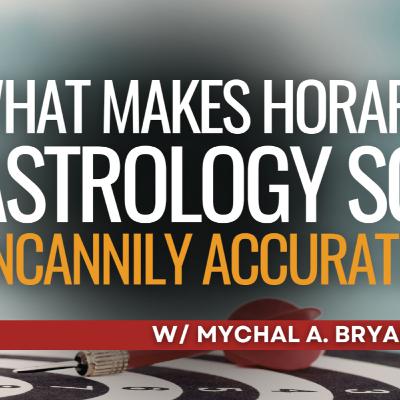 What Makes Horary Astrology so Uncannily Accurate?
