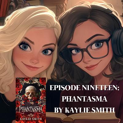 EPISODE 19 – PHANTASMA BY KAYLIE SMITH (BOOK 1 WICKED GAMES)