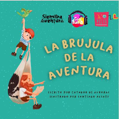 Cooltura Podcast Infantil┃Episodio 7: La brújula de la aventura en colaboración con Siembra Aventura y Caja de Música Colombia. Poema - Literatura