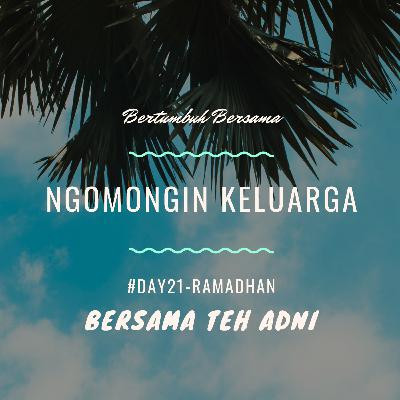 #Day21-Ramadhan. Ngomongin Keluarga