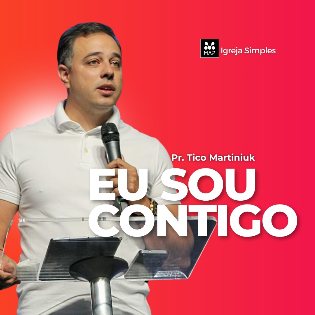 Eu Sou Contigo | Pr. Tico Martiniuk - Culto de Celebração - MAP Curitiba