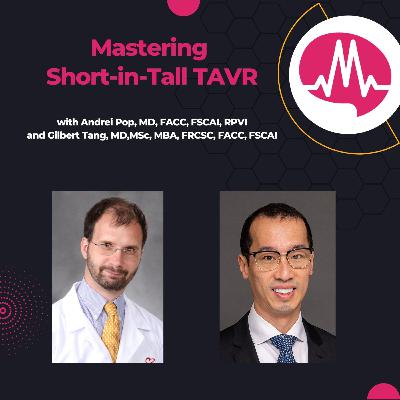 Mastering Short-in-Tall TAVR: Valve-in-Valve Sizing, Anchoring, and Lifetime Management with Dr. Gilbert Tang